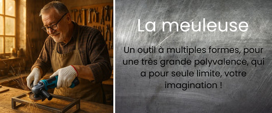 La meuleuse : Un outil à multiples formes, pour une très grande polyvalence, qui a pour seule limite, votre imagination !